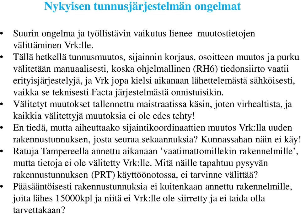 lähettelemästä sähköisesti, vaikka se teknisesti Facta järjestelmästä onnistuisikin.