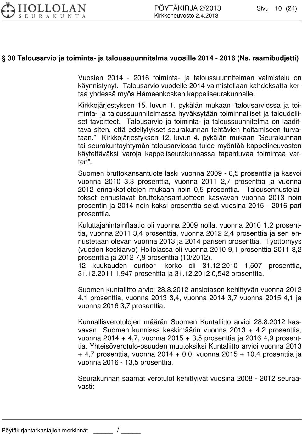 pykälän mukaan talousarviossa ja toiminta- ja taloussuunnitelmassa hyväksytään toiminnalliset ja taloudelliset tavoitteet.