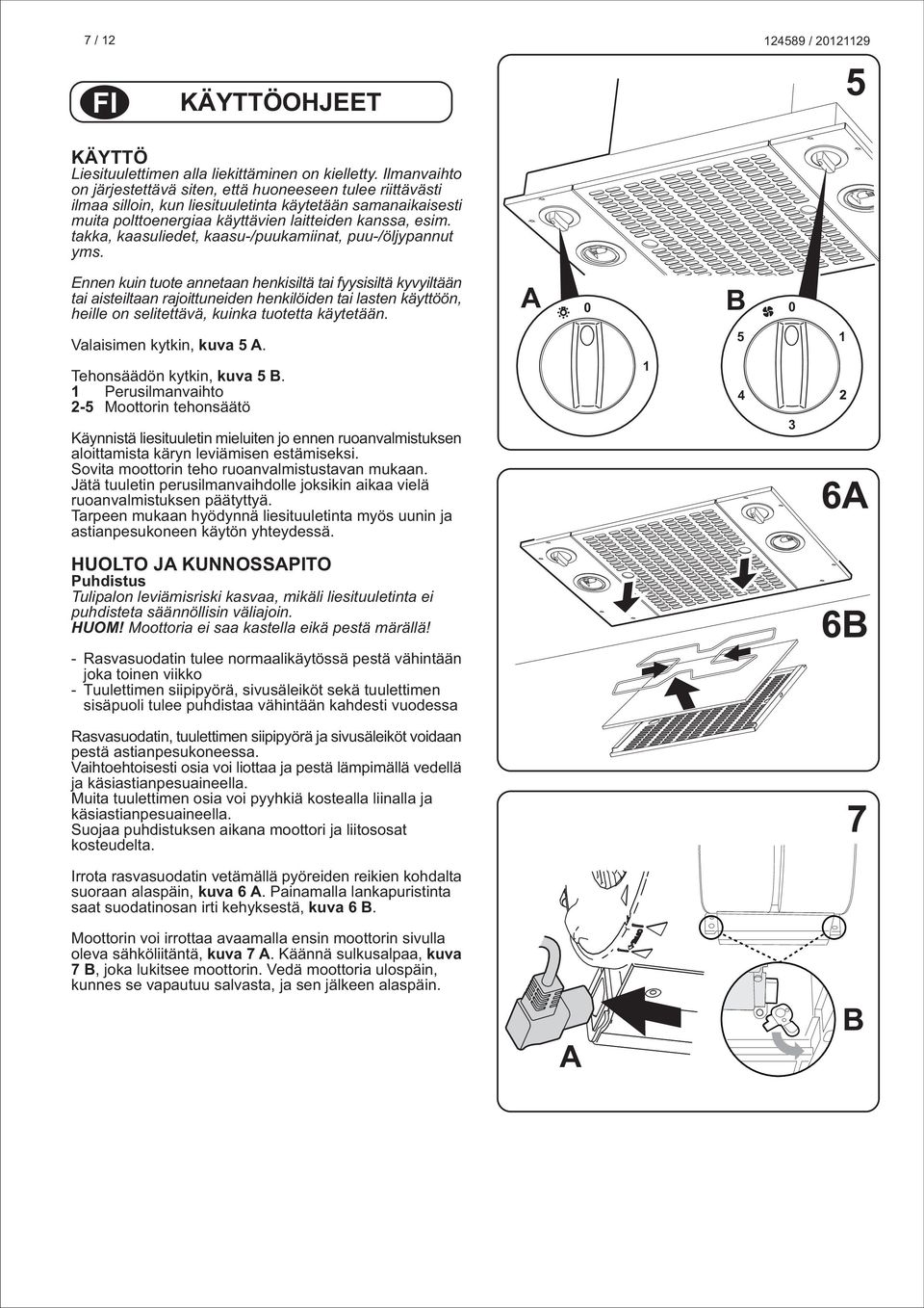 takka, kaasuliedet, kaasu-/puukamiinat, puu-/öljypannut yms.