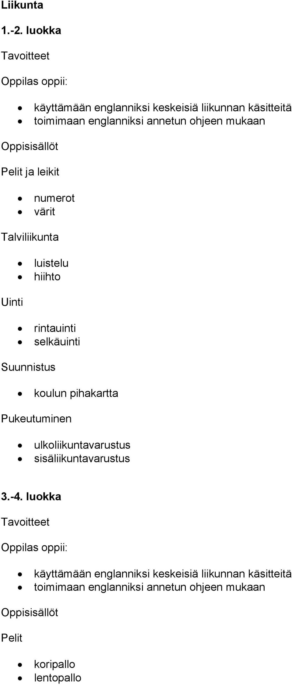 Pelit ja leikit numerot värit Talviliikunta Uinti luistelu hiihto rintauinti selkäuinti Suunnistus koulun