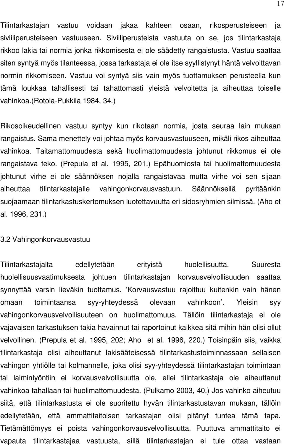 Vastuu saattaa siten syntyä myös tilanteessa, jossa tarkastaja ei ole itse syyllistynyt häntä velvoittavan normin rikkomiseen.