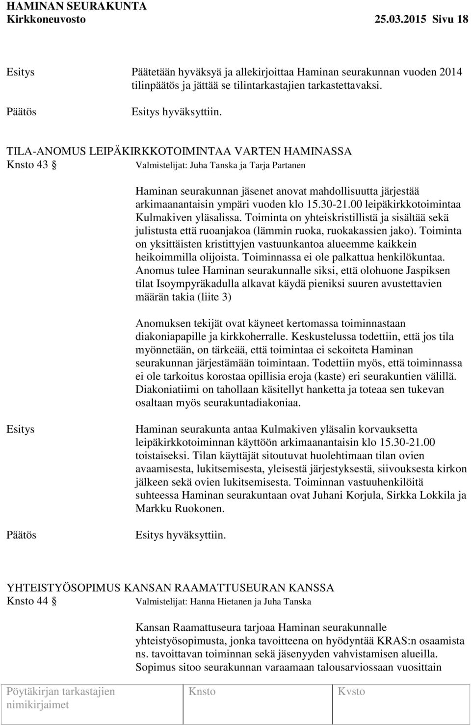 30-21.00 leipäkirkkotoimintaa Kulmakiven yläsalissa. Toiminta on yhteiskristillistä ja sisältää sekä julistusta että ruoanjakoa (lämmin ruoka, ruokakassien jako).