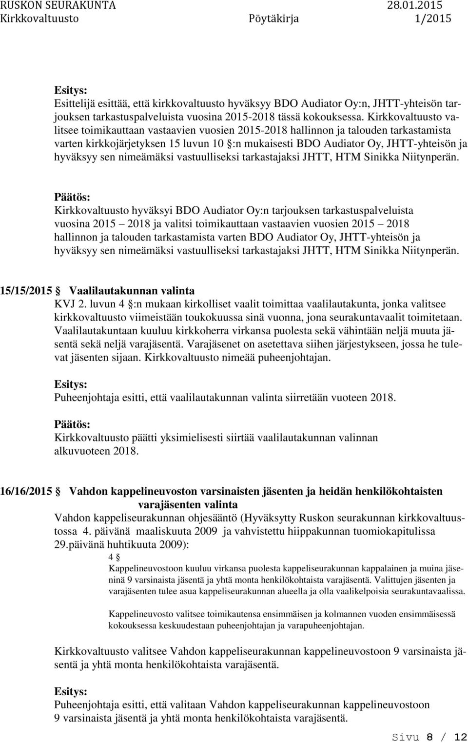 nimeämäksi vastuulliseksi tarkastajaksi JHTT, HTM Sinikka Niitynperän.