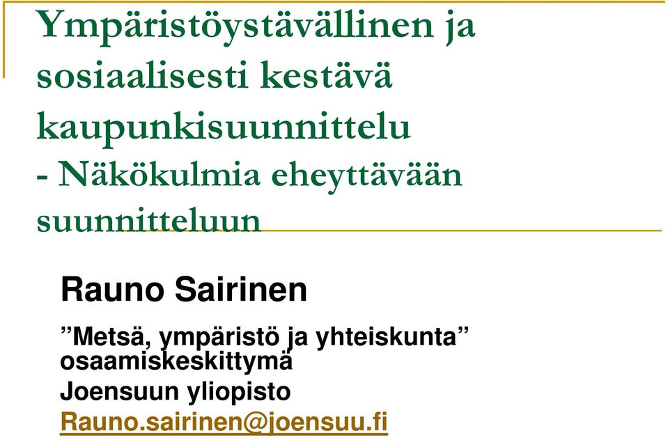 suunnitteluun Rauno Sairinen Metsä, ympäristö ja