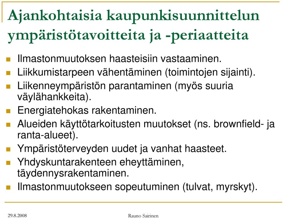 Energiatehokas rakentaminen. Alueiden käyttötarkoitusten muutokset (ns. brownfield- ja ranta-alueet).