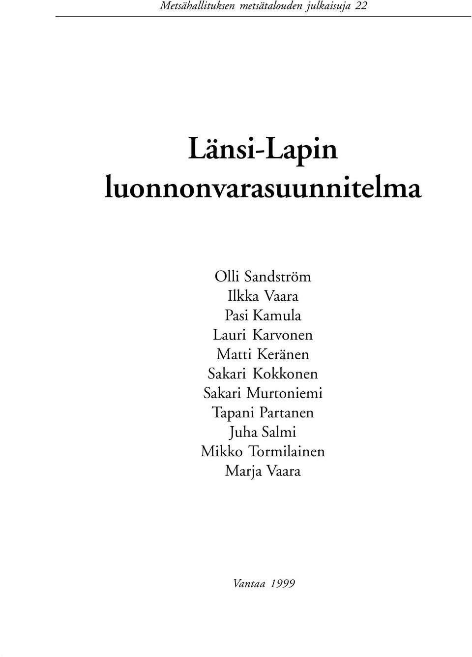 Lauri Karvonen Matti Keränen Sakari Kokkonen Sakari Murtoniemi