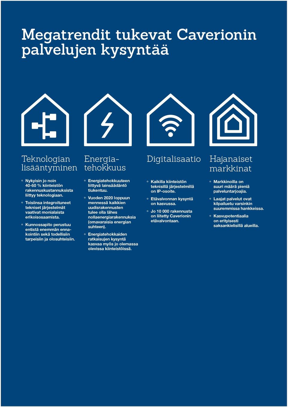 º º Kunnossapito perustuu entistä enemmän ennakointiin sekä todellisiin tarpeisiin ja olosuhteisiin. º º Energiatehokkuuteen liittyvä lainsäädäntö tiukentuu.