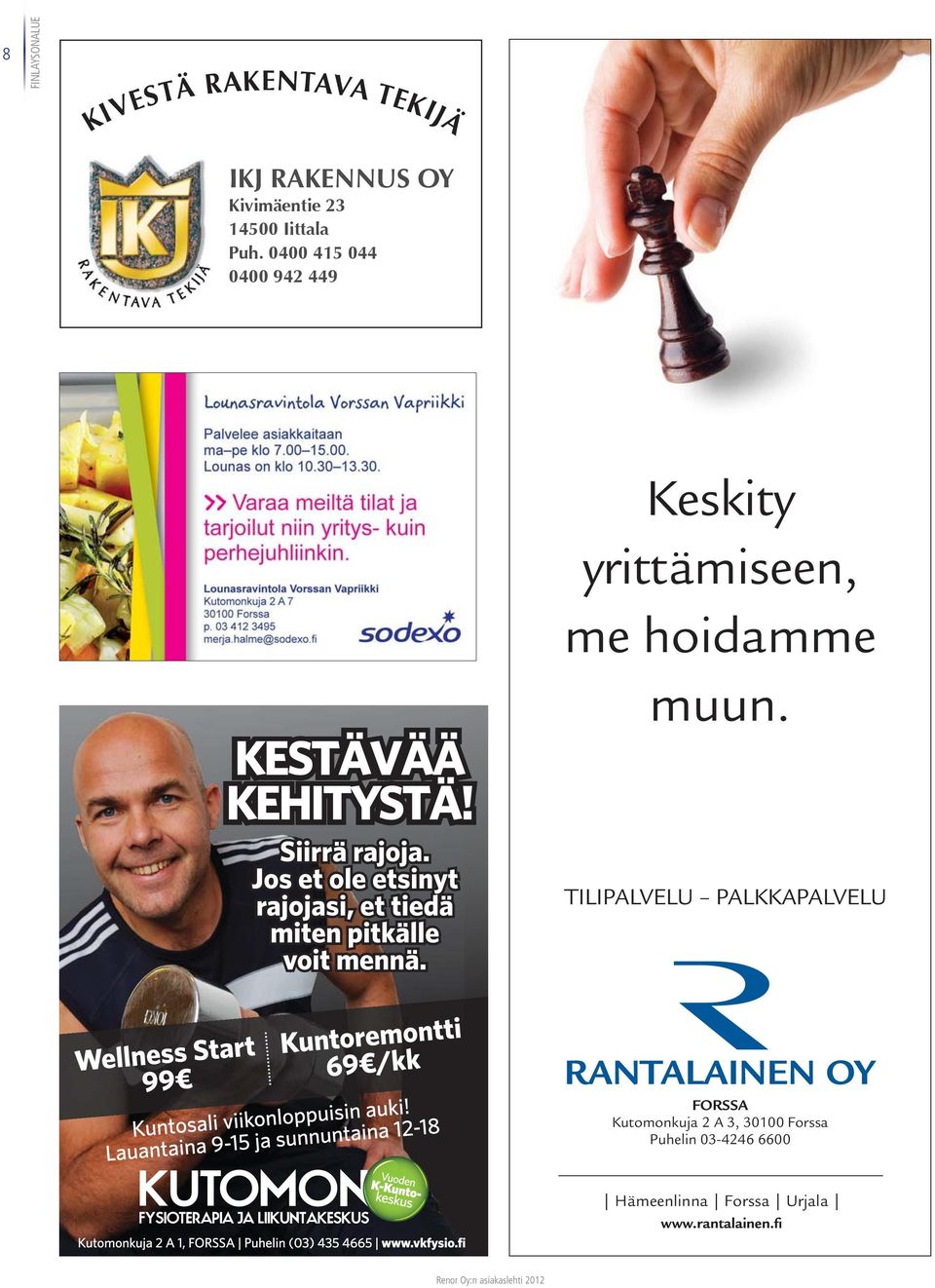 0400 415 044 0400 942 449 Keskity yrittämiseen, me hoidamme muun.