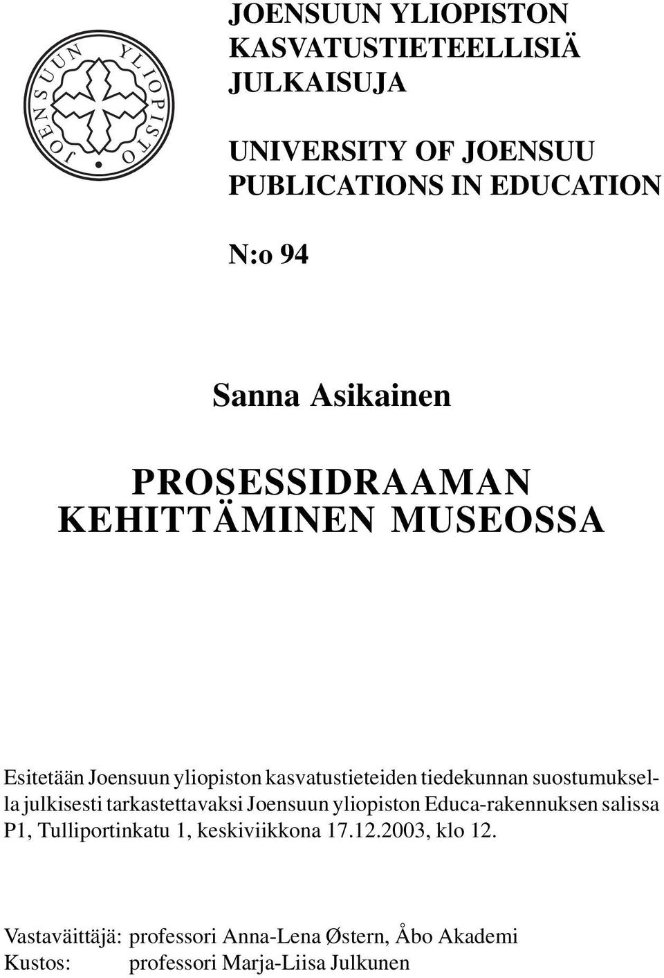 tiedekunnan suostumuksella julkisesti tarkastettavaksi Joensuun yliopiston Educa-rakennuksen salissa P1, Tulliportinkatu 1,