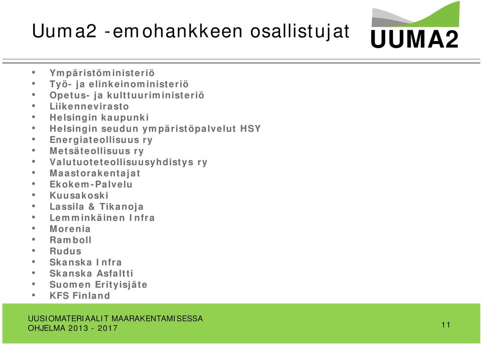 Energiateollisuus ry Metsäteollisuus ry Valutuoteteollisuusyhdistys ry Maastorakentajat Ekokem-Palvelu