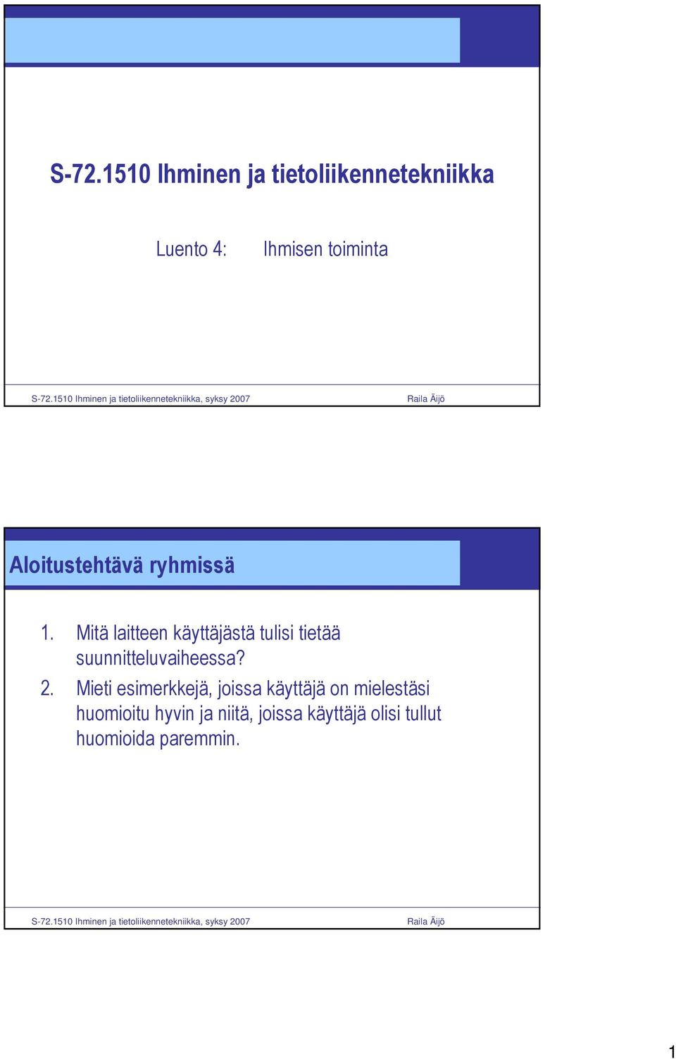 Mitä laitteen käyttäjästä tulisi tietää suunnitteluvaiheessa? 2.