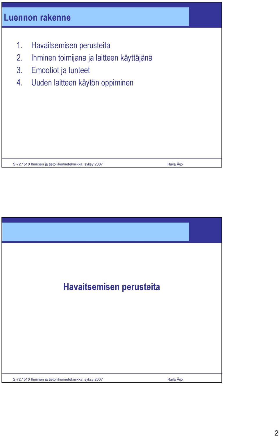 Ihminen toimijana ja laitteen käyttäjänä 3.