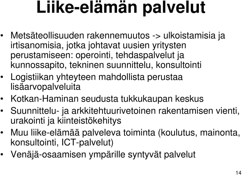 lisäarvopalveluita Kotkan-Haminan seudusta tukkukaupan keskus Suunnittelu- ja arkkitehtuurivetoinen rakentamisen vienti, urakointi ja