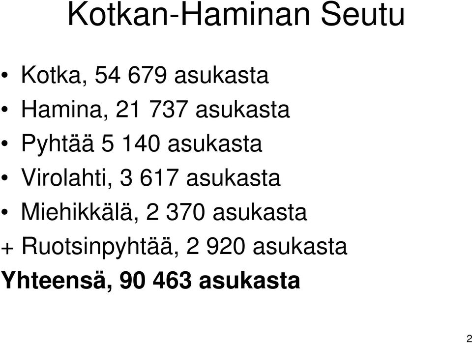 Virolahti, 3 617 asukasta Miehikkälä, 2 370