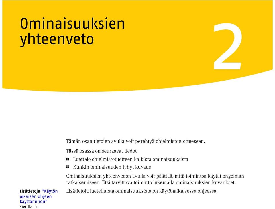 Tässä osassa on seuraavat tiedot: 1 Luettelo ohjelmistotuotteen kaikista ominaisuuksista 1 Kunkin ominaisuuden lyhyt kuvaus