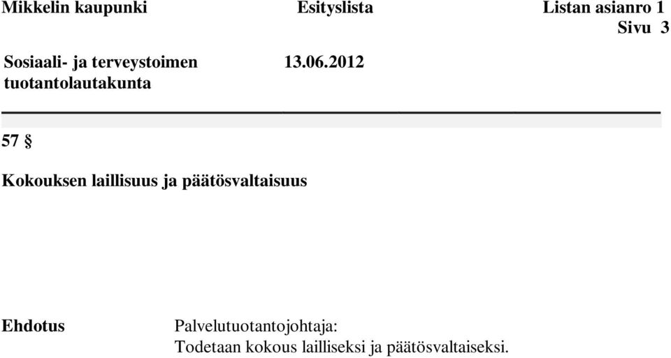 2012 57 Kokouksen laillisuus ja päätösvaltaisuus Ehdotus