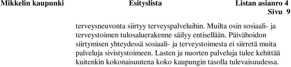 Päivähoidon siirtymisen yhteydessä sosiaali- ja terveystoimesta ei siirretä muita palveluja