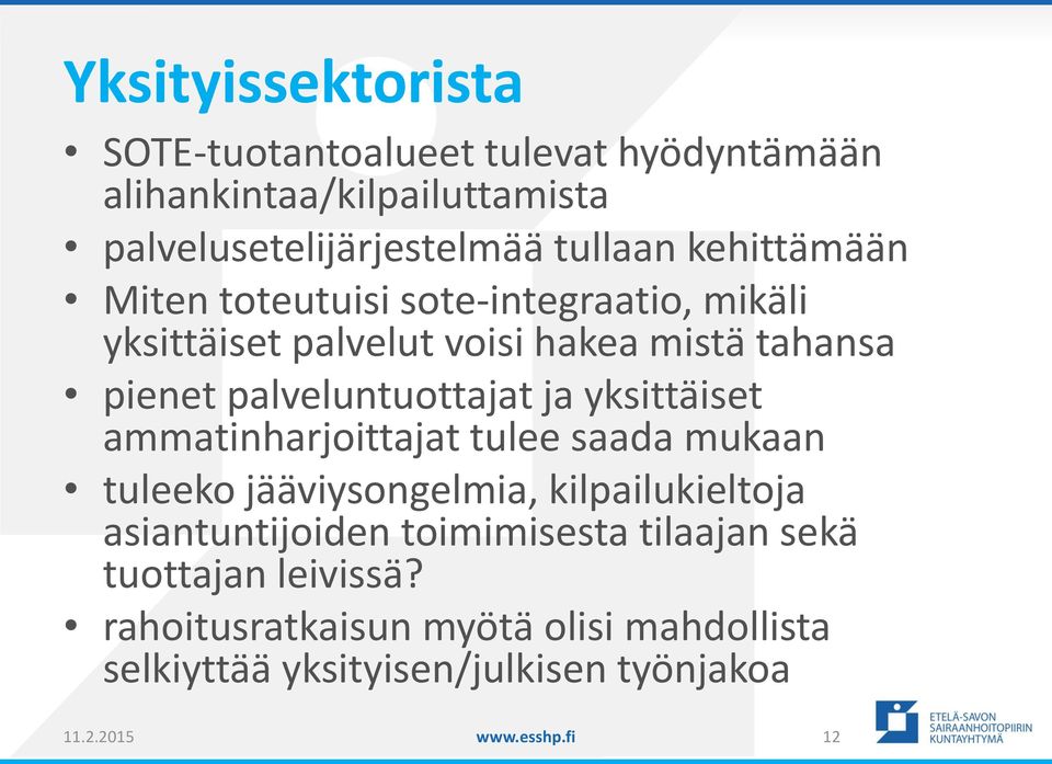 yksittäiset ammatinharjoittajat tulee saada mukaan tuleeko jääviysongelmia, kilpailukieltoja asiantuntijoiden toimimisesta