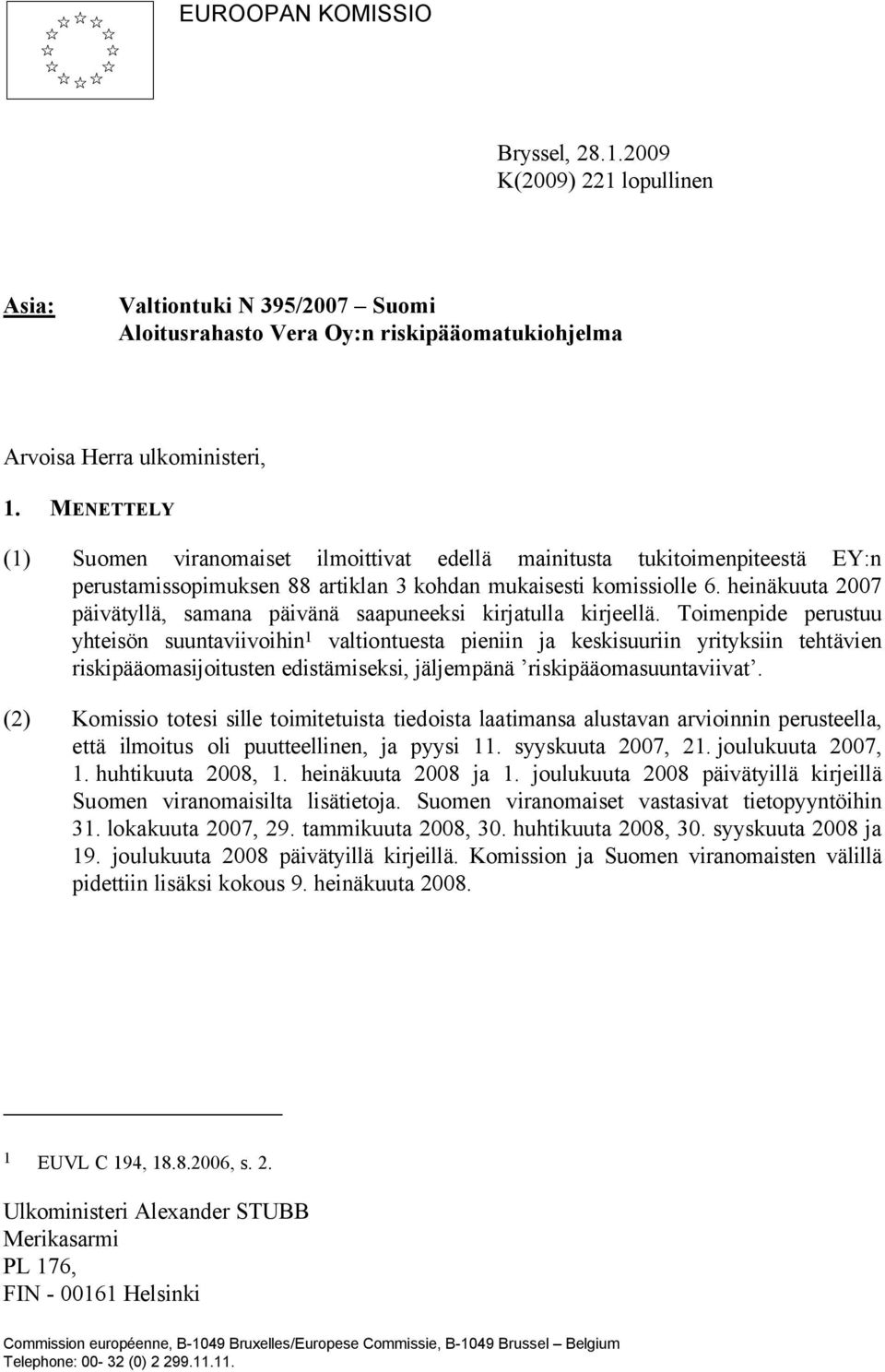 heinäkuuta 2007 päivätyllä, samana päivänä saapuneeksi kirjatulla kirjeellä.