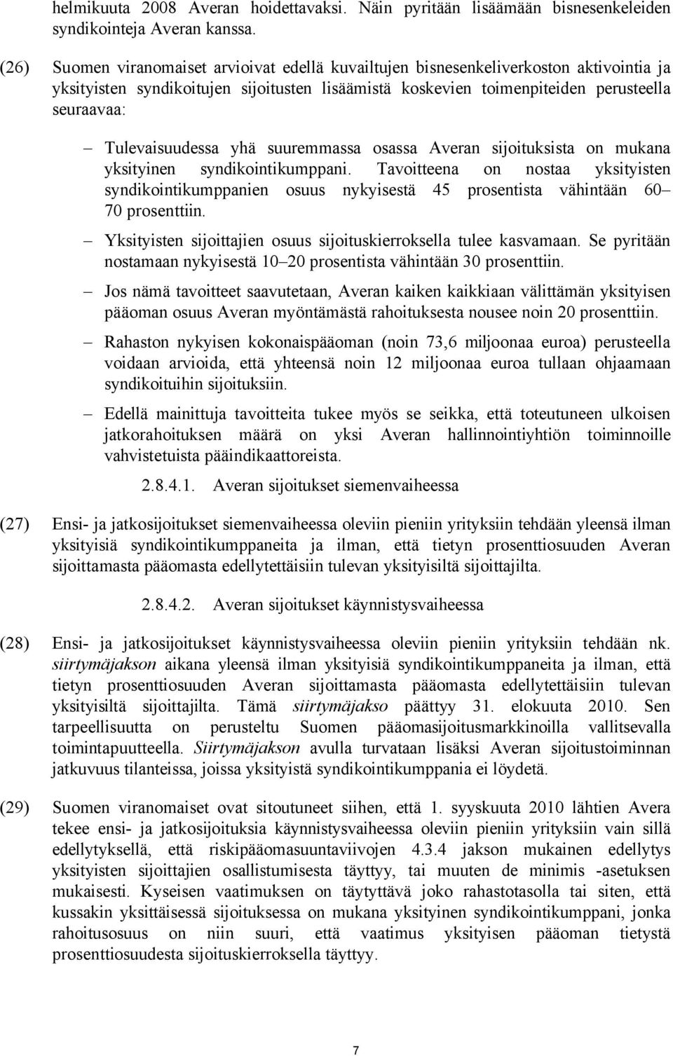 Tulevaisuudessa yhä suuremmassa osassa Averan sijoituksista on mukana yksityinen syndikointikumppani.