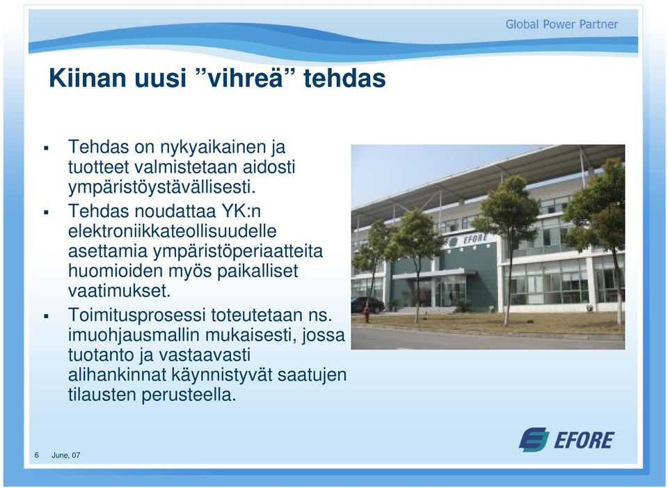 Tehdas noudattaa YK:n elektroniikkateollisuudelle asettamia ympäristöperiaatteita huomioiden