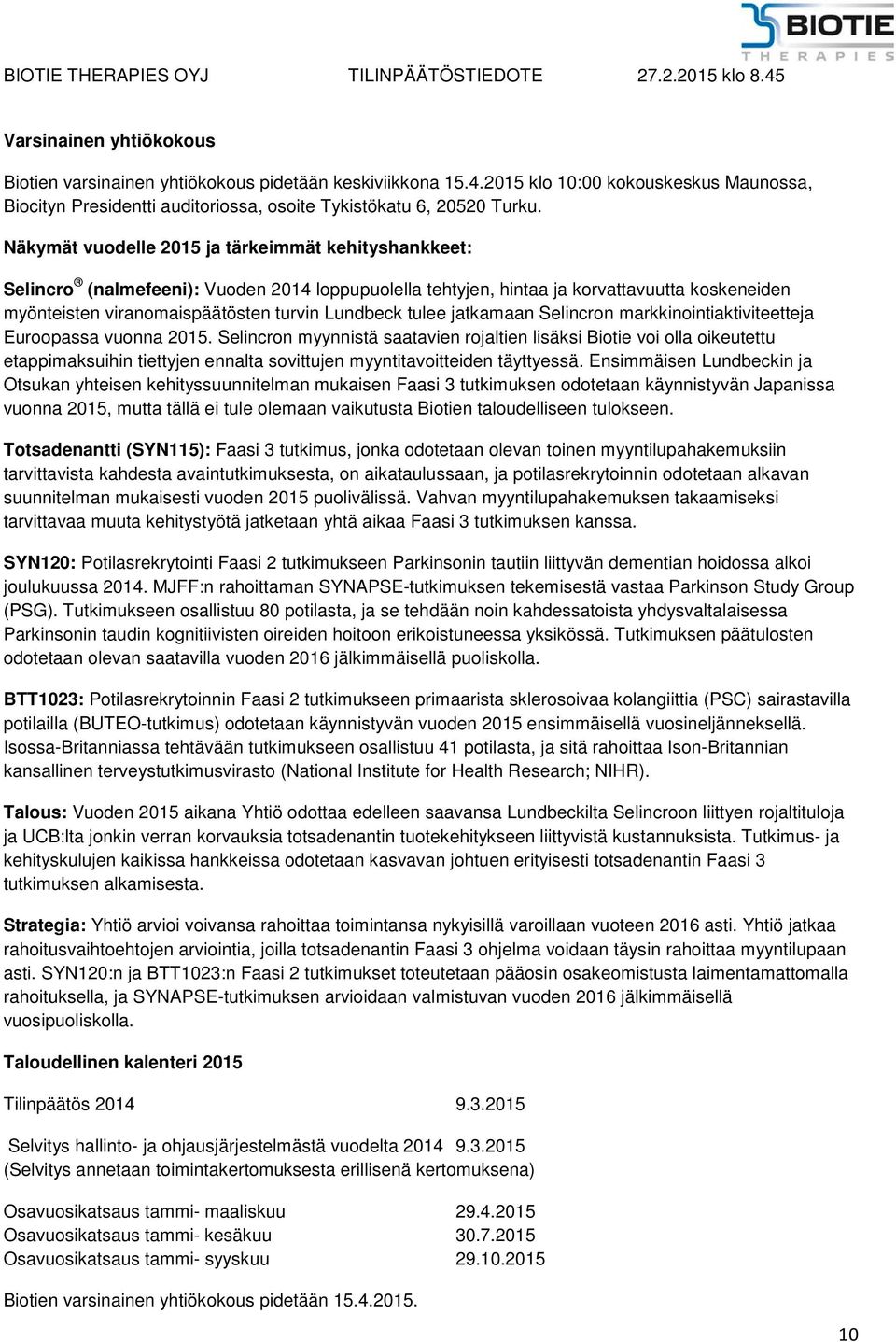 tulee jatkamaan Selincron markkinointiaktiviteetteja Euroopassa vuonna 2015.