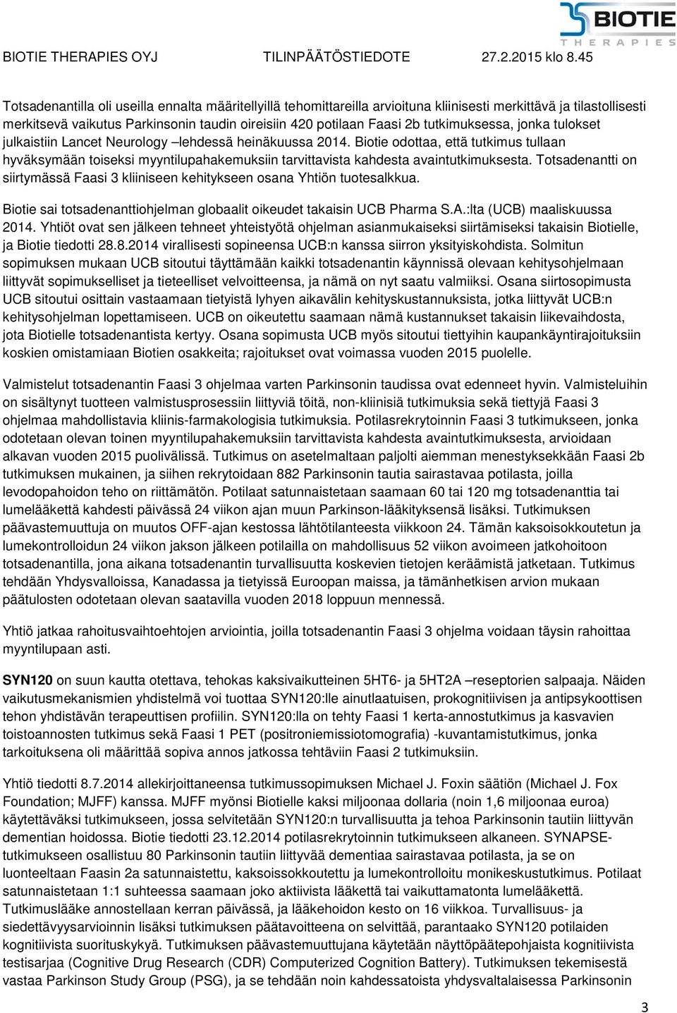 Biotie odottaa, että tutkimus tullaan hyväksymään toiseksi myyntilupahakemuksiin tarvittavista kahdesta avaintutkimuksesta.