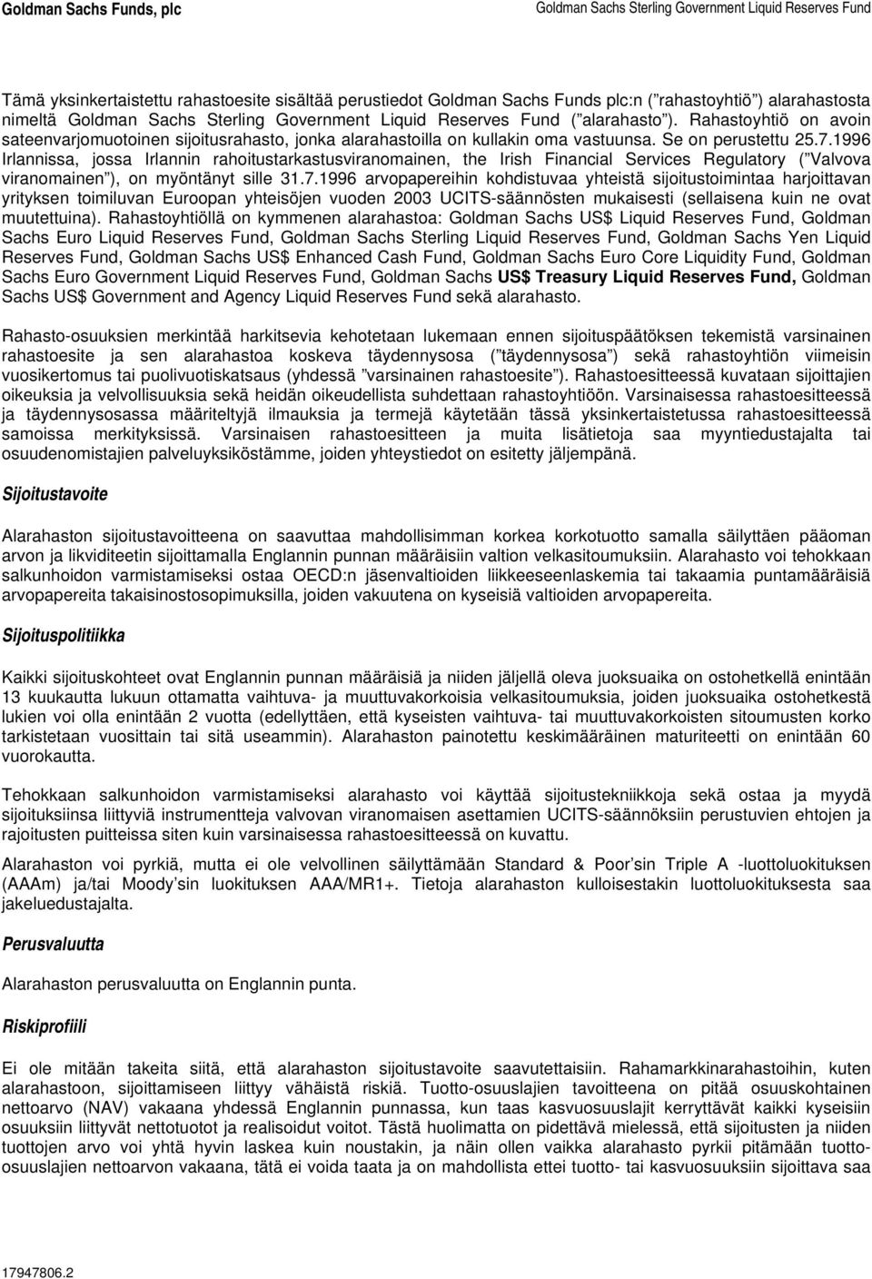 1996 Irlannissa, jossa Irlannin rahoitustarkastusviranomainen, the Irish Financial Services Regulatory ( Valvova viranomainen ), on myöntänyt sille 31.7.