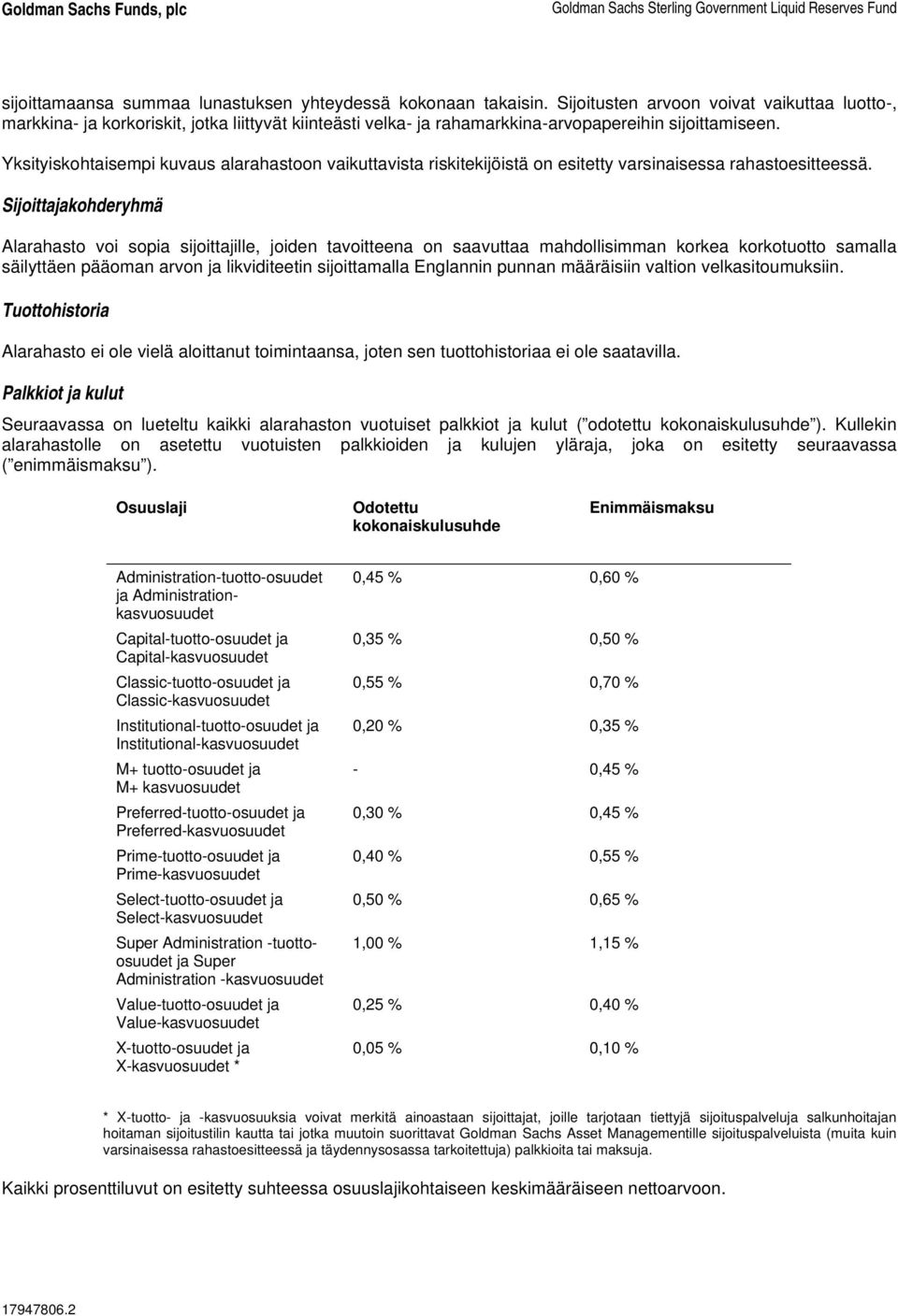 Yksityiskohtaisempi kuvaus alarahastoon vaikuttavista riskitekijöistä on esitetty varsinaisessa rahastoesitteessä.