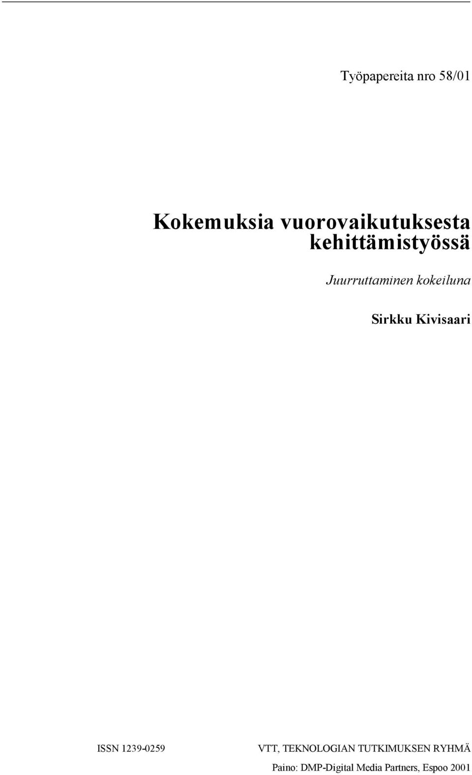 kokeiluna Sirkku Kivisaari ISSN 1239-0259 VTT,