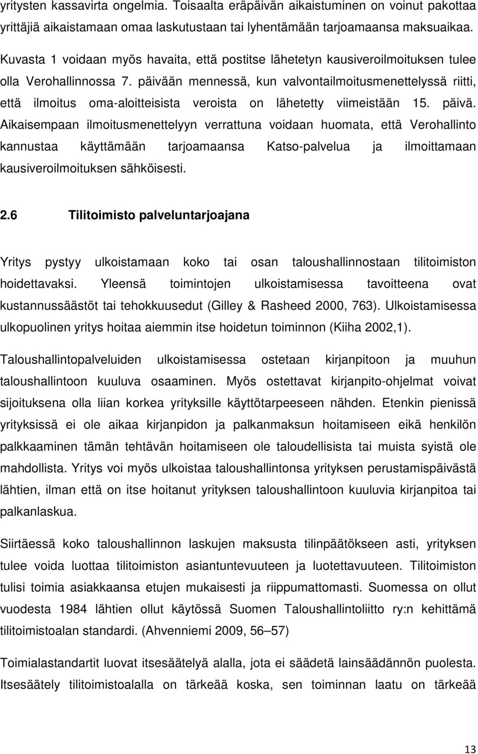 päivään mennessä, kun valvontailmoitusmenettelyssä riitti, että ilmoitus oma-aloitteisista veroista on lähetetty viimeistään 15. päivä.