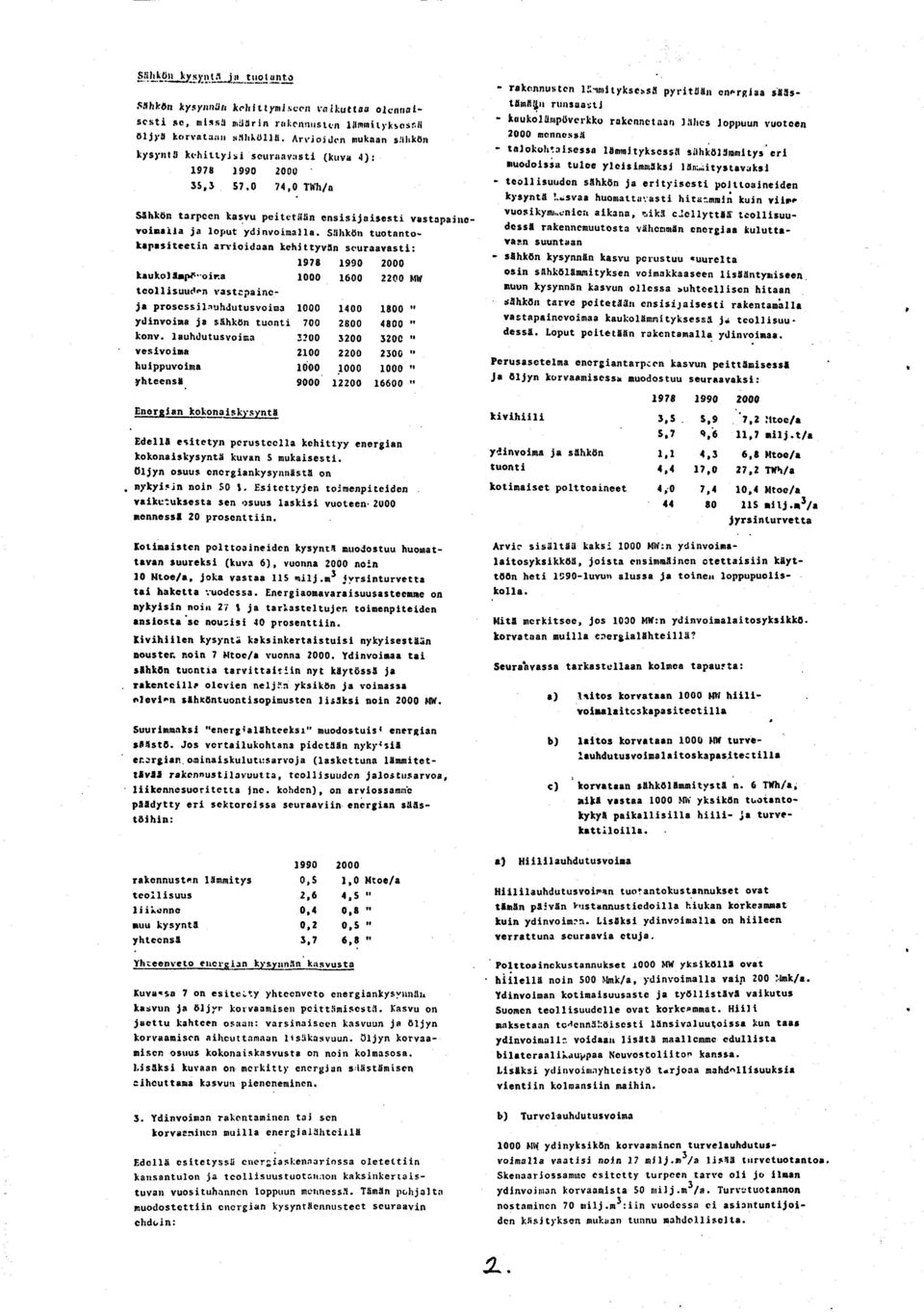 ioidaan lehittyvin scuraayasti: l9?r 1990 2000 1000 1600 2200 rttr taukol lrjr6.'oira tcollisuudan vastcpaincjr proscssilauhdutusvoior l00o l40o lgoo ', ydinvoine ja sihton tuonti. Z0O ZSOO 4800.