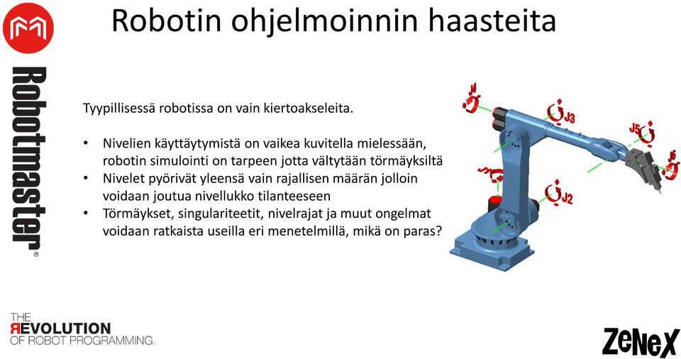 törmäyksiltä Nivelet pyörivät yleensä vain rajallisen määrän jolloin voidaan joutua nivellukko