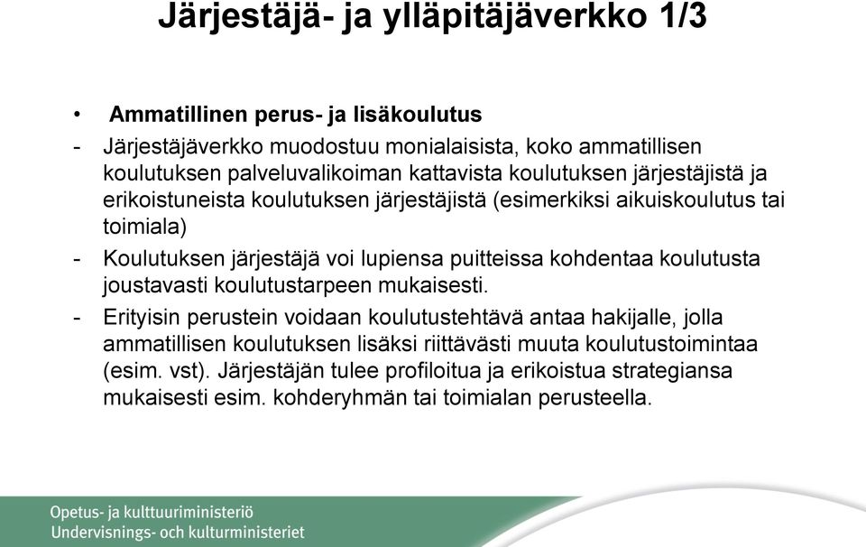 puitteissa kohdentaa koulutusta joustavasti koulutustarpeen mukaisesti.