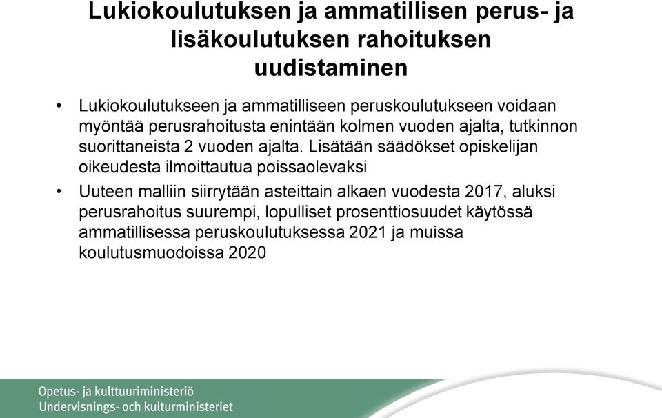 Lisätään säädökset opiskelijan oikeudesta ilmoittautua poissaolevaksi Uuteen malliin siirrytään asteittain alkaen vuodesta