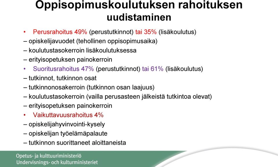 (lisäkoulutus) tutkinnot, tutkinnon osat tutkinnonosakerroin (tutkinnon osan laajuus) koulutustasokerroin (vailla perusasteen jälkeistä