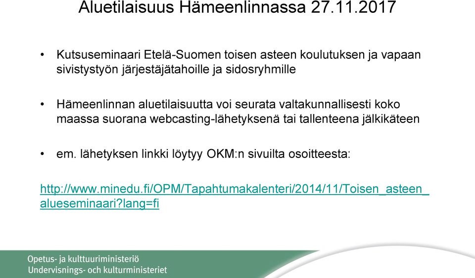 sidosryhmille Hämeenlinnan aluetilaisuutta voi seurata valtakunnallisesti koko maassa suorana