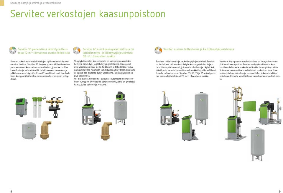 Exvoid T -erottimet ovat ianteellinen kumppani laitteiston ilmanpoistolle ensitäytön yteydessä.