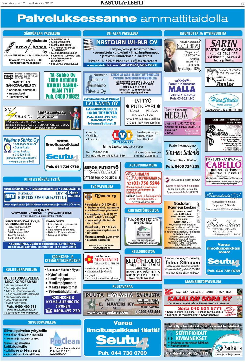 com 0400-495960, 0400-458931 LUOTETTAVAA LVI-ALAN PALVELUA KAIKKI LVI-ALAN - JA KIINTEISTÖHUOLLON PALVELUT 15 VUODEN KOKEMUKSELLA LVI-PALVELU 040 563 9192 / 24 h KIINTEISTÖHUOLTO 040 557 7032, 0400