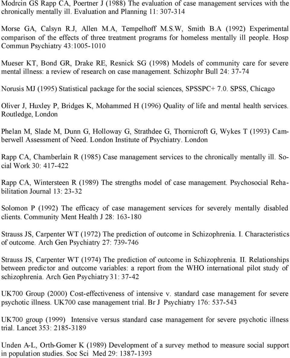 Hosp Commun Psychiatry 43:1005-1010 Mueser KT, Bond GR, Drake RE, Resnick SG (1998) Models of community care for severe mental illness: a review of research on case management.