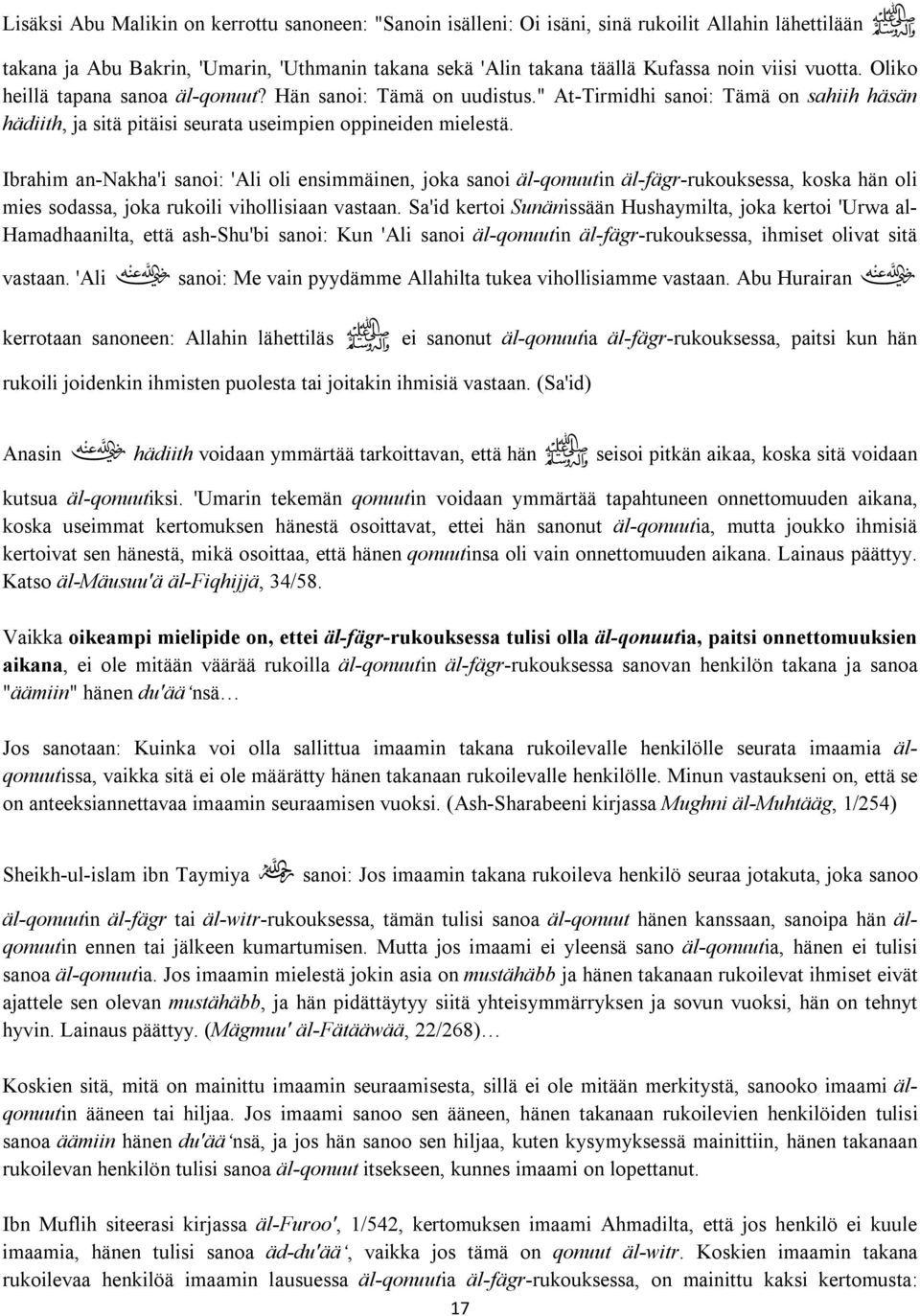 Ibrahim an-nakha'i sanoi: 'Ali oli ensimmäinen, joka sanoi äl-qonuutin äl-fägr-rukouksessa, koska hän oli mies sodassa, joka rukoili vihollisiaan vastaan.