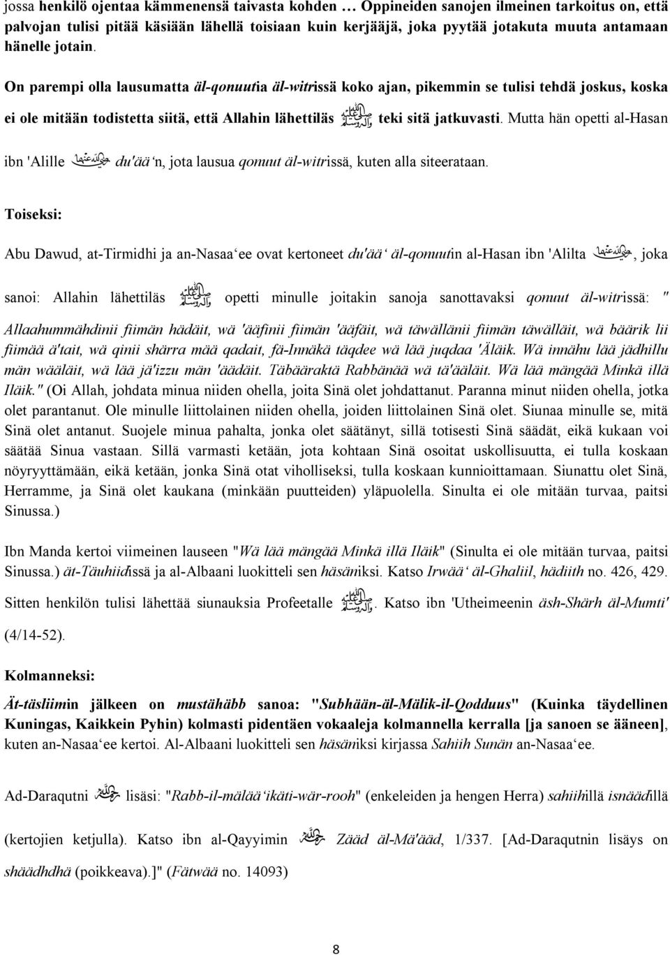 Mutta hän opetti al-hasan ibn 'Alille ب du'ää n, jota lausua qonuut äl-witrissä, kuten alla siteerataan.