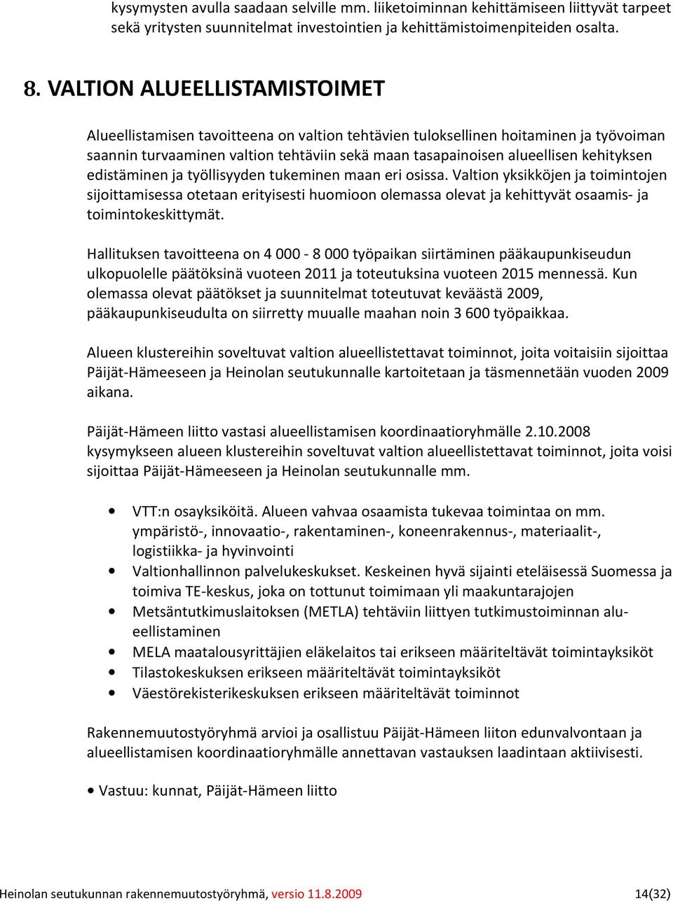 kehityksen edistäminen ja työllisyyden tukeminen maan eri osissa.