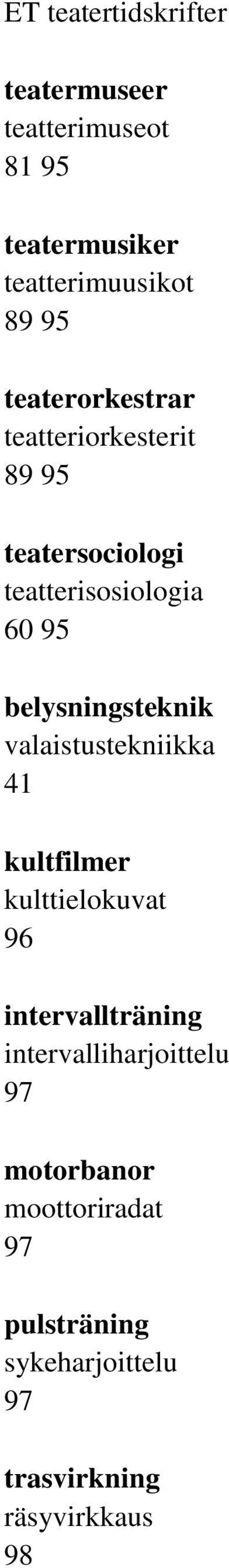 belysningsteknik valaistustekniikka 41 kultfilmer kulttielokuvat 96 intervallträning