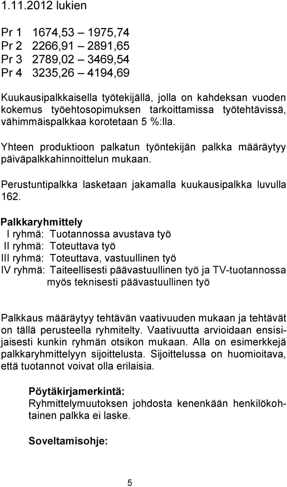 Perustuntipalkka lasketaan jakamalla kuukausipalkka luvulla 162.