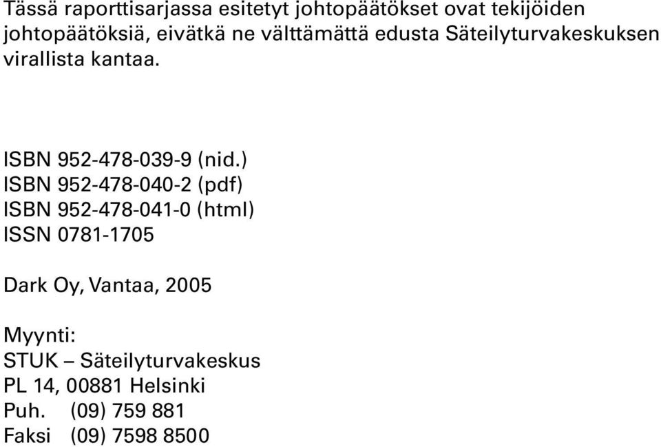 ) ISBN 952-478-040-2 (pdf) ISBN 952-478-041-0 (html) ISSN 0781-1705 Dark Oy, Vantaa,