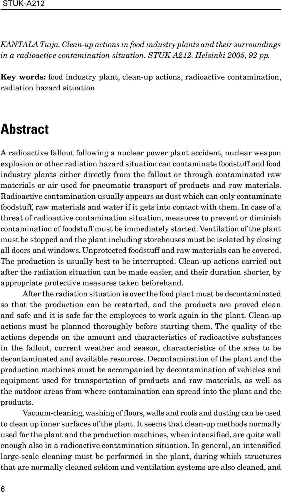 explosion or other radiation hazard situation can contaminate foodstuff and food industry plants either directly from the fallout or through contaminated raw materials or air used for pneumatic