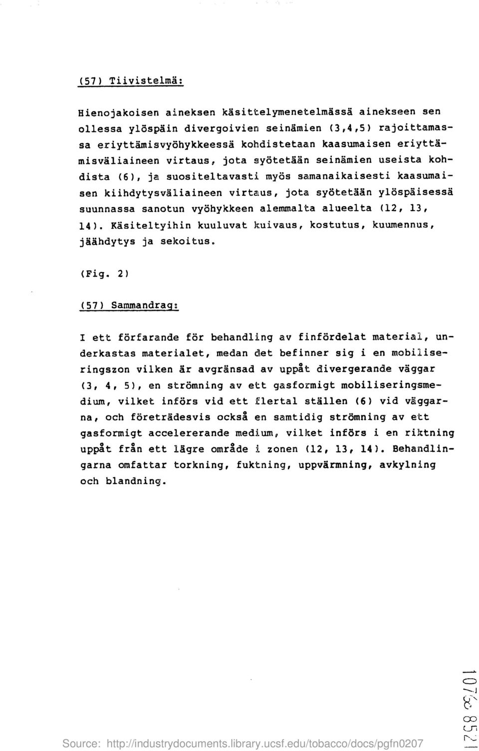 sanotun vyahykkeen alemmalta alueelta (12, 13, 14). Kasiteltyihin kuuluvat kuivaus, kostutus, kuumennus, jaahdytys ja sekoitus. (Fig.