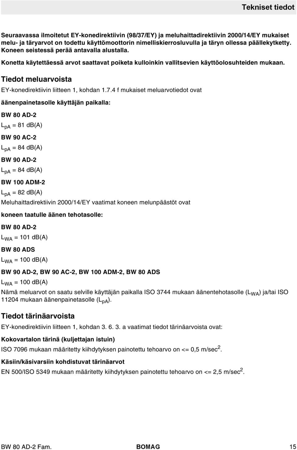 Tiedot meuarvoista EY-konedirektiivin iitteen 1, kohdan 1.7.