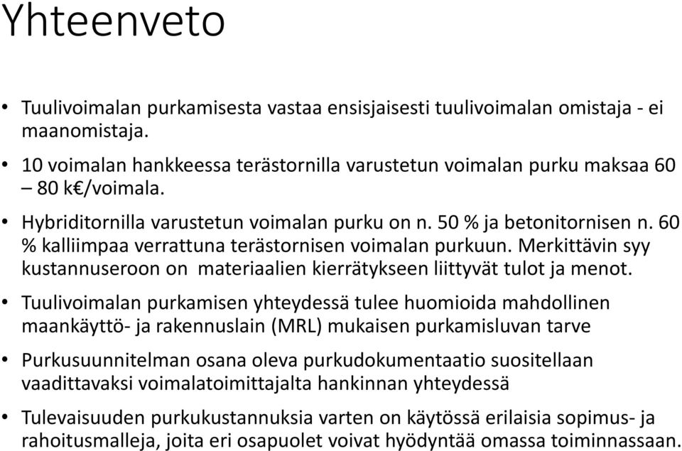 Merkittävin syy kustannuseroon on materiaalien kierrätykseen liittyvät tulot ja menot.